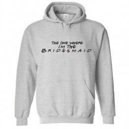 The One Where I'm The Bridesmaid Classic Adults Pullover Hoodie For Bachelorette Party							 									 									